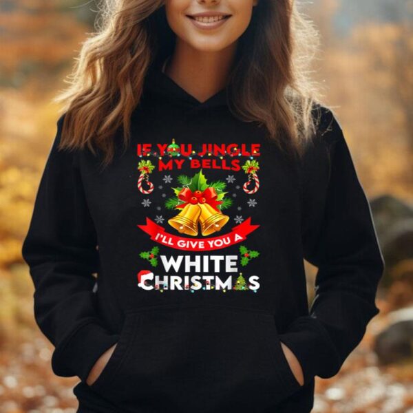 If You Jingle My BELLS I'll Give You a White Funny Christmas Unisex Hoodie