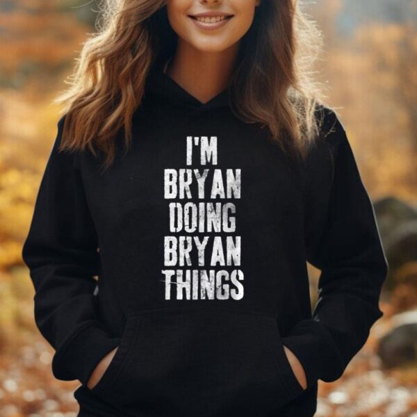 I'm Bryan Doing Bryan Things Shirt Personalized First Name Unisex Hoodie