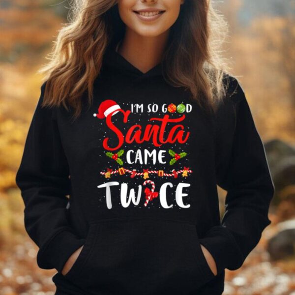 I'm So Good Santa Came Twice Christmas Unisex Hoodie