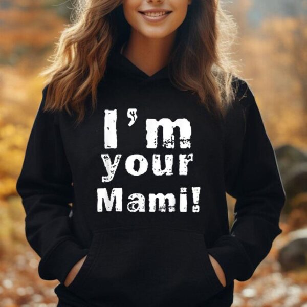 I'm Your Mami Mom Mama Funny Mother's Day Unisex Hoodie