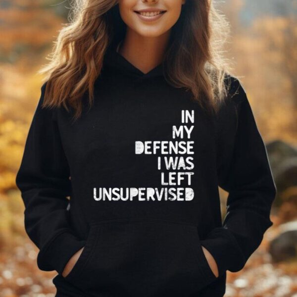 In my Defense I was left unsupervised Fun Sarcastic Novelty Unisex Hoodie