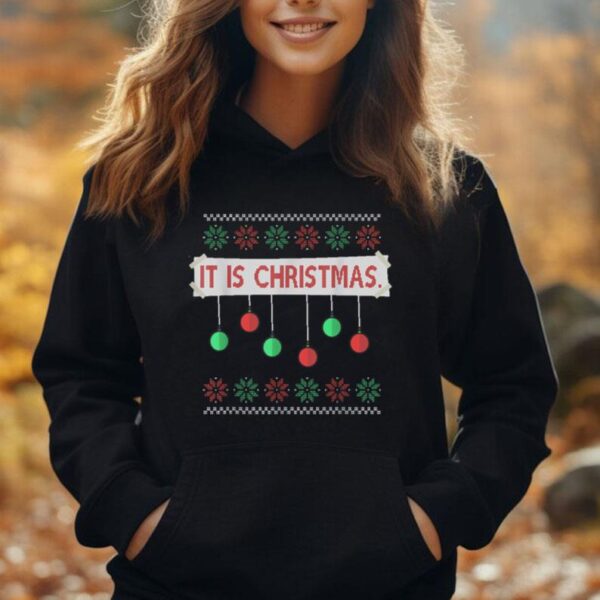 It Is Christmas Ugly Christmas Sweater Funny Sign Ornaments Unisex Hoodie