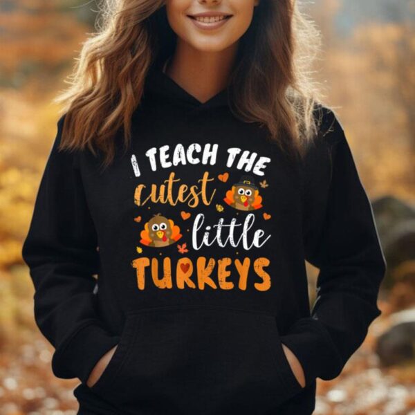 I teach the cutest little turkeys for teacher thanksgiving Unisex Hoodie