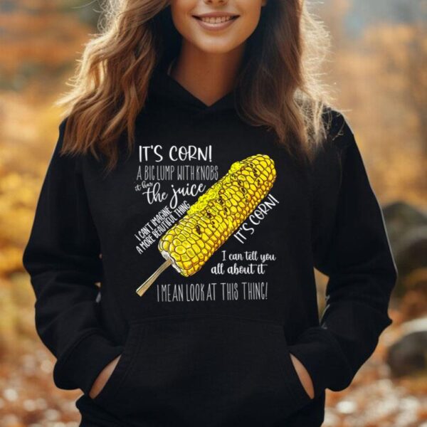 It's Corn A Big Lump With Knobs It Has The Juice Funny Meme Unisex Hoodie