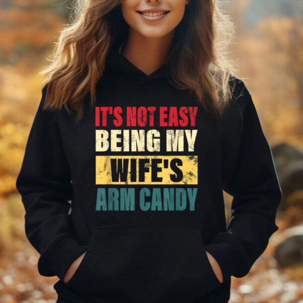 It's Not Easy Being My Wife's Arm Candy Men Funny quote Unisex Hoodie