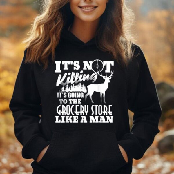 It's Not Killing It's Going To The Grocery Store Like A Man Unisex Hoodie