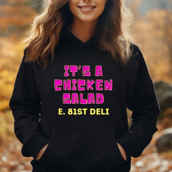 Itu2019s a chicken salad. 81st St. deli. Unisex Hoodie