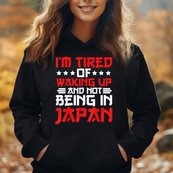 Iu2019m Tired of Waking Up and Not Being In Japan Japanese Unisex Hoodie