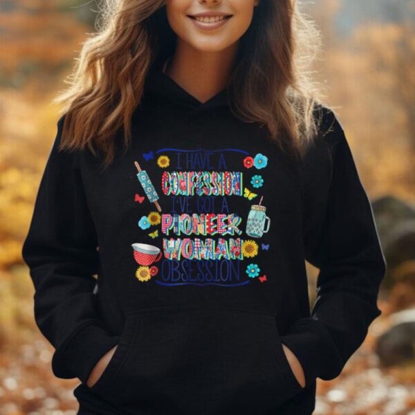 Iu2019ve Got Pioneer Woman Obsession I Have A Confession Unisex Hoodie