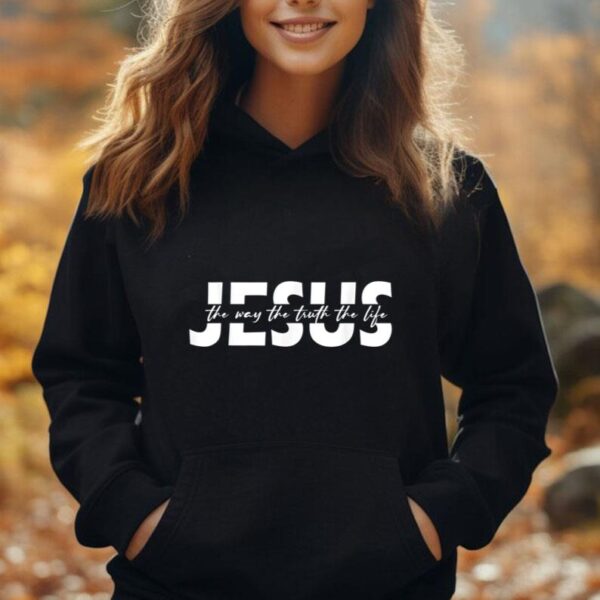 Jesus The Way The Truth The Life Bible Verse Jesus Unisex Hoodie