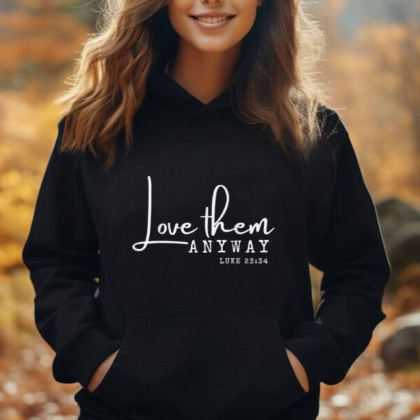 Love them Anyway Inspirational Christian Saying Faith-Based Unisex Hoodie