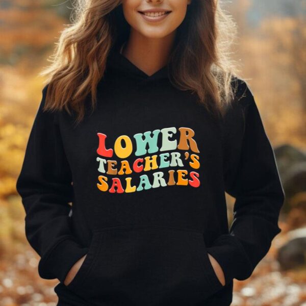 Lower Teacher Salaries Tee Unisex Hoodie