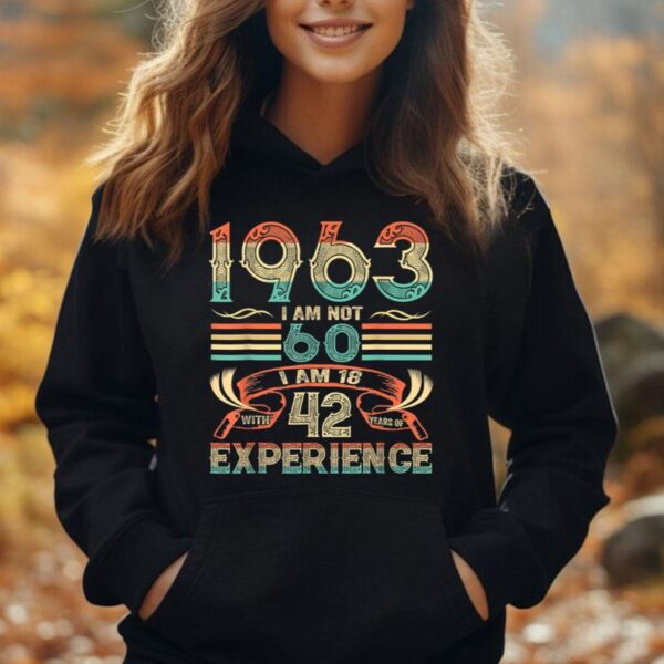 Made In 1963 I Am Not 60 I'm 18 With 42 Year Of Experience Unisex Hoodie