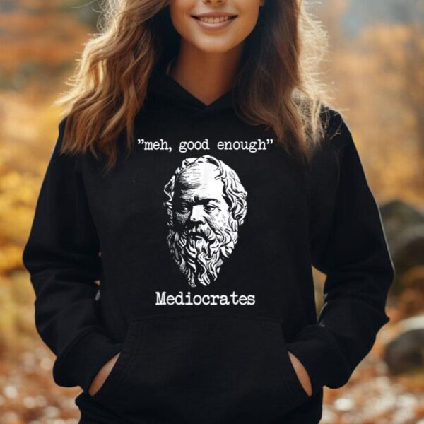 Meh Good Enough Mediocrates Shirt Greek Philosophy Unisex Hoodie