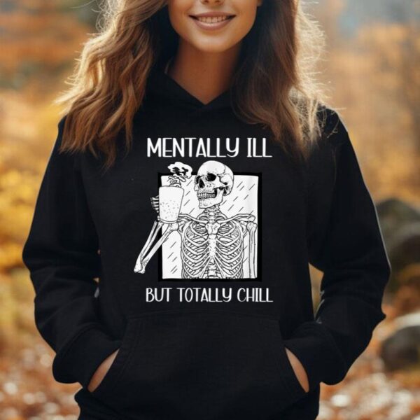 Mentally Ill But Totally Chill Skeleton Halloween Costume Unisex Hoodie