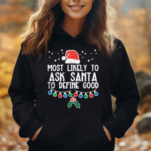 Most Likely To Ask Santa Define Good Funny Christmas Family Unisex Hoodie