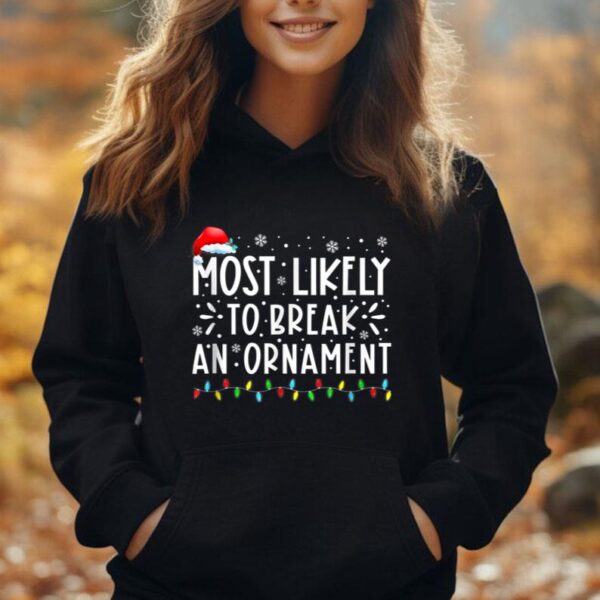 Most Likely To Break An Ornament Funny Family Christmas Unisex Hoodie