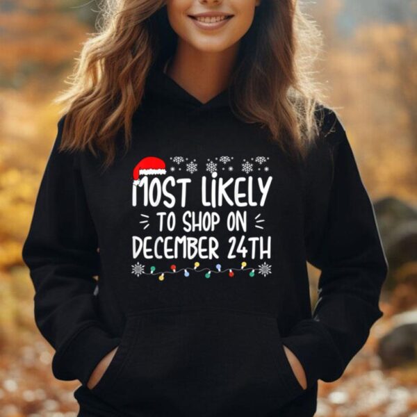 Most Likely To Shop On December 24th Funny Family Christmas Unisex Hoodie