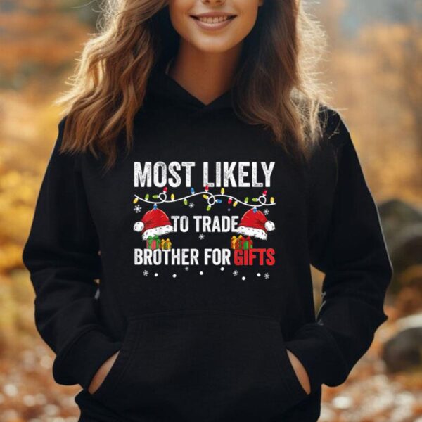 Most Likely To Trade Brother For Christmas Gifts Unisex Hoodie