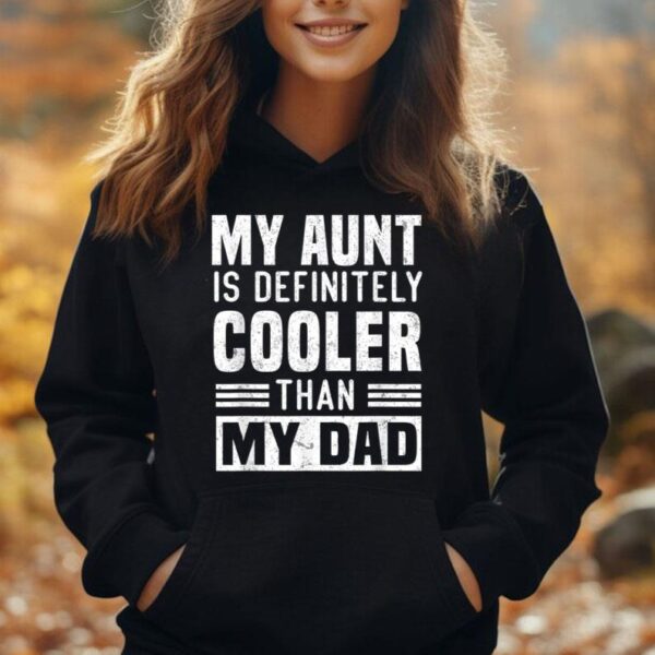 My Aunt Is Definitely Cooler Than My Dad Auntie Niece Nephew Unisex Hoodie