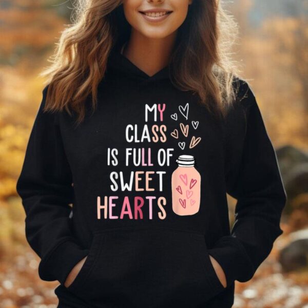 My Class Is Full Of SweetHearts Teacher Valentine's Day Unisex Hoodie