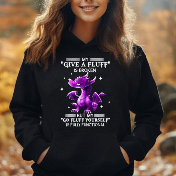 My Give A Fluff Is Broken But My Go Fluff Yourself Is Fully Unisex Hoodie