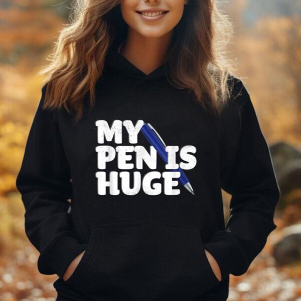 My Pen Is Huge Adult Humor Inappropriate Dirty Joke Unisex Hoodie