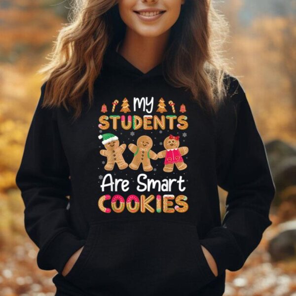 My Students Are Smart Cookies Gingerbread Christmas Teacher Unisex Hoodie