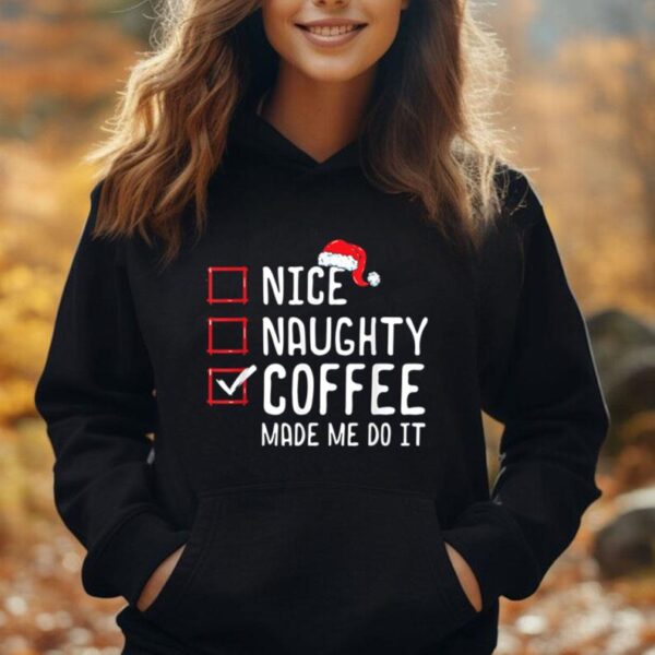 Nice Naughty Coffee Made Me Do It Christmas List Unisex Hoodie