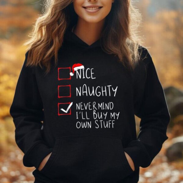 Nice Naughty Never Mind I'll Buy My Own Stuff Christmas List Unisex Hoodie