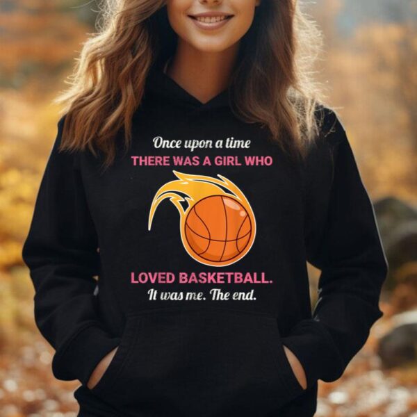 Once Upon A Time There Was A Girl Who Loved Basketball Unisex Hoodie