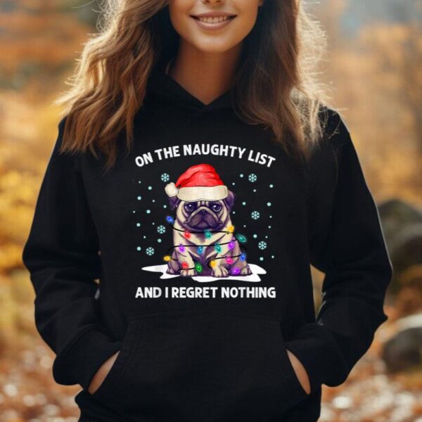 On the Naughty List and I Regret Nothing Pug Dog Christmas Unisex Hoodie