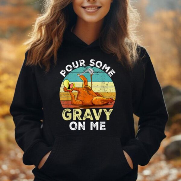 Pour Some Gravy on Me tShirt Happy Turkey Day Thanksgiving Unisex Hoodie