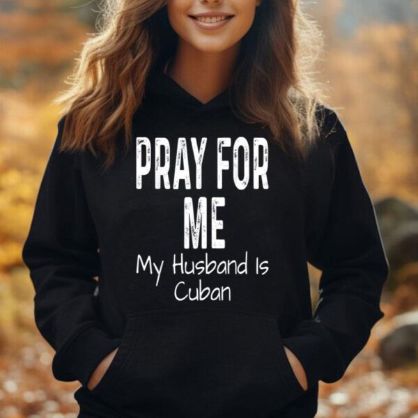 Pray For Me My Husband Is Cuban Funny Spouse Partner Cuba Unisex Hoodie