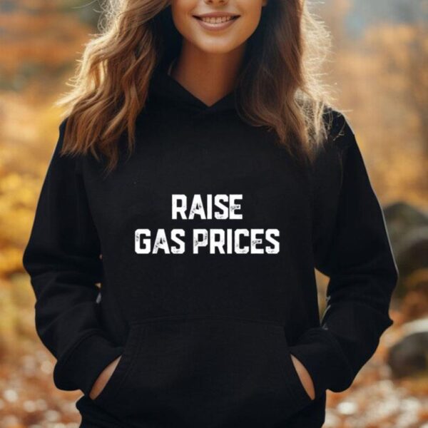 RAISE GAS PRICES Unisex Hoodie