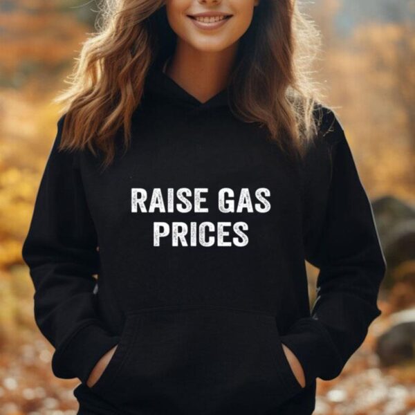 Raise Gas Prices Funny Unisex Hoodie