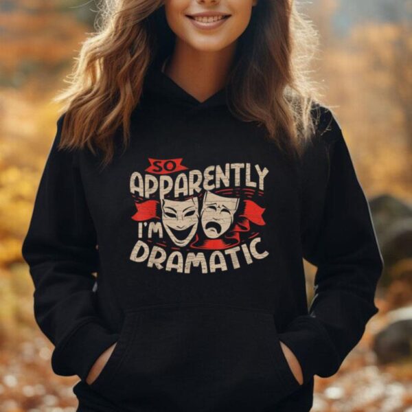 So Apparently I'm Dramatic Drama Unisex Hoodie