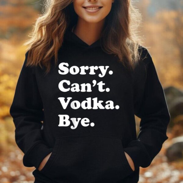 Sorry Can't Bye - Funny Vodka Unisex Hoodie