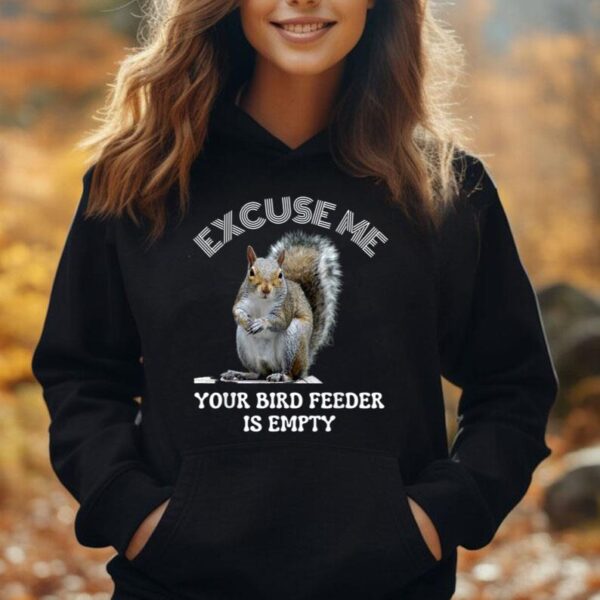 Squirrel excuse to me your bird feeder is empty cute saying Unisex Hoodie