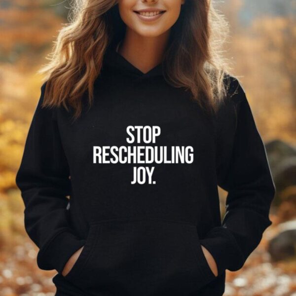 Stop Rescheduling Joy Unisex Hoodie