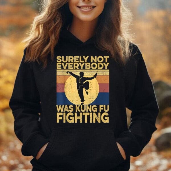 Surely Not Everybody Was Kung Fu Fighting kung Fu Karate Unisex Hoodie