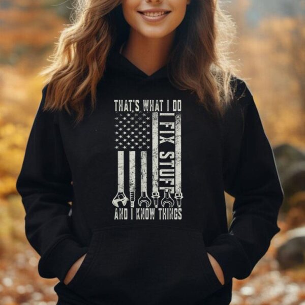 That's What I Do I Fix Stuff And I Know Things American Flag Unisex Hoodie