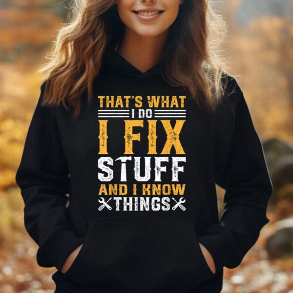 That's What I Do I Fix Stuff and I Know Things Funny Saying Unisex Hoodie