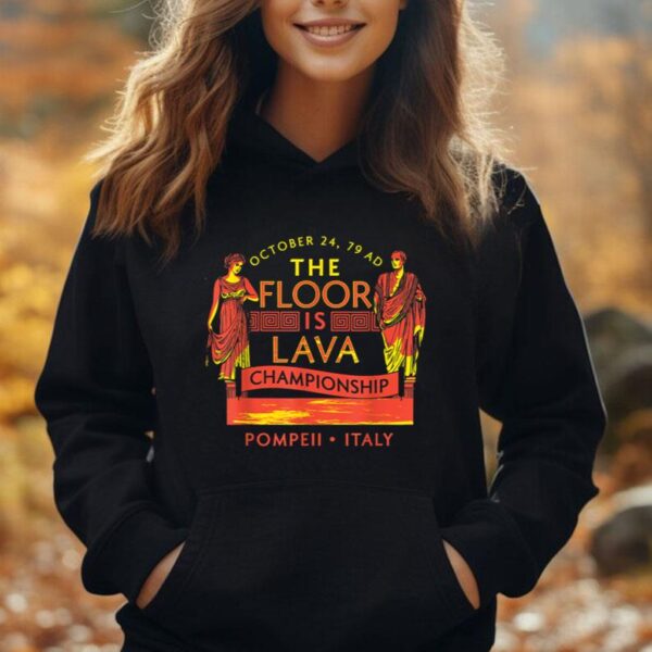 The Floor Is Lava Championship Pompeii History Lovers Unisex Hoodie