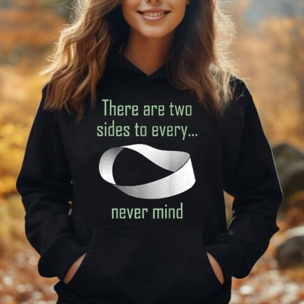 There Are Two Sides To Every Never Mind Unisex Hoodie