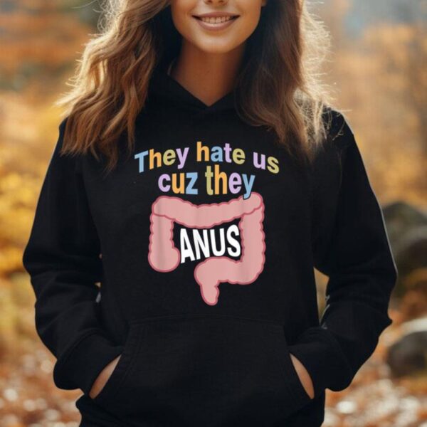 They Hate Us Cuz They Anus Unisex Hoodie