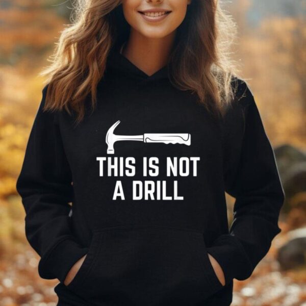 This Is Not A Drill Funny Woodworker Hammer Quote Unisex Hoodie