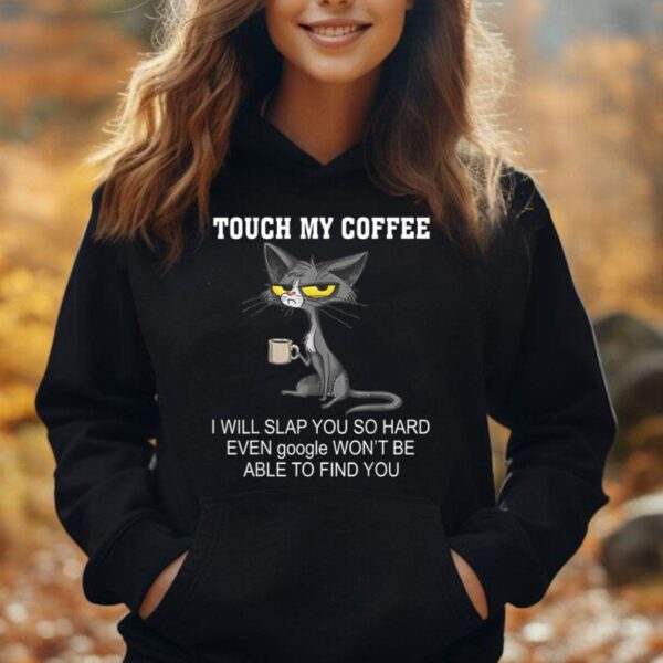 Touch My Coffee I Will Slap You So Hard Funny Cat Unisex Hoodie