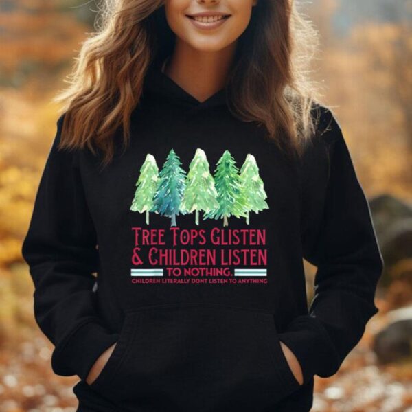 Tree tops Glisten Children Listen to Nothing Christmas Tree Unisex Hoodie