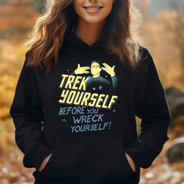 Trek Yourself Before You Wreck Yourself Funny Novelty Unisex Hoodie